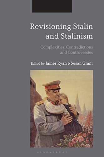 Revisioning Stalin and Stalinism: Complexities, Contradictions, and Controversies