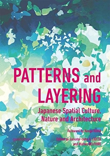 Patterns and layering: Japanese spatial culture, nature and architecture