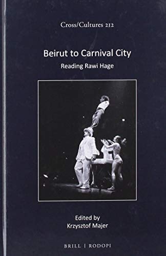 Beirut to Carnival City: Reading Rawi Hage