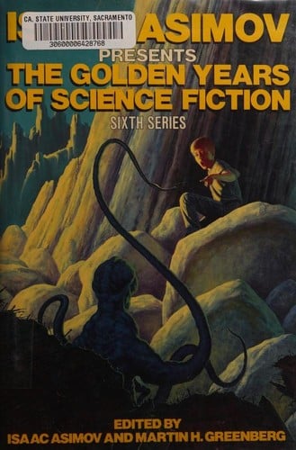 Isaac Asimov presents the golden age of science fiction. Sixth series: 33 stories and novellas