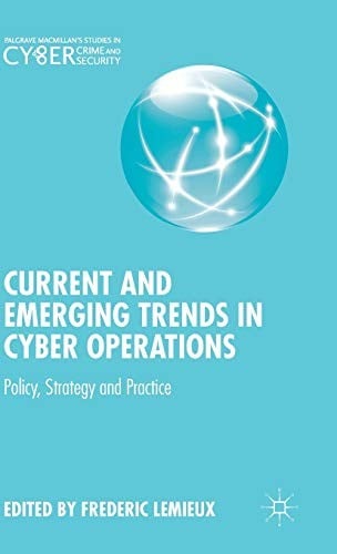Current and emerging trends in cyber operations: policy, strategy and practice