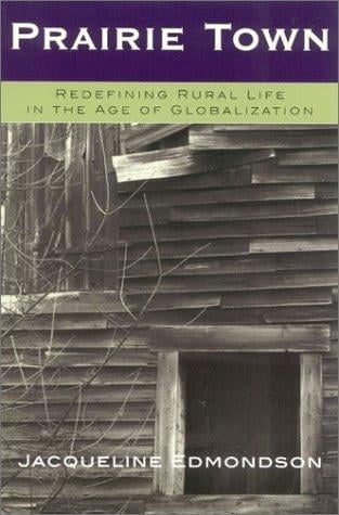 Prairie town: redefining rural life in the age of globalization