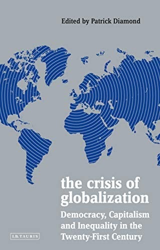 Crisis of Globalization: Democracy, Capitalism and Inequality in the Twenty-First Century