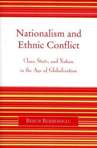 Nationalism and Ethnic Conflict: Class, State, and Nation in the Age of Globalization