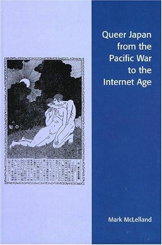 Queer Japan from the Pacific War to the Internet Age (Asian Voices (Rowman and Littlefield, Inc.).)