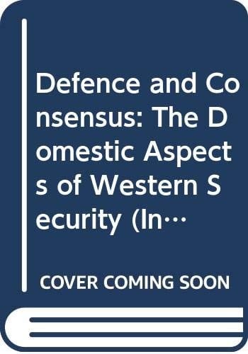Defence and Consensus (International Institute for Strategic Studies Conference Papers)