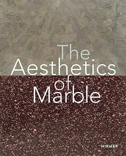 Aesthetics of Marble from Late Antiquity to the Present
