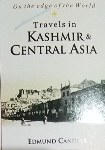 On the edge of the world: travels in Kashmir and Central Asia