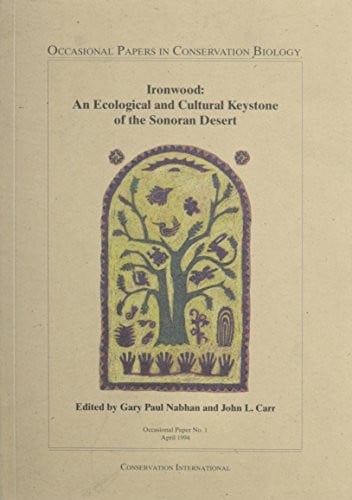 Ironwood: an ecological and cultural keystone of the Sonoran Desert