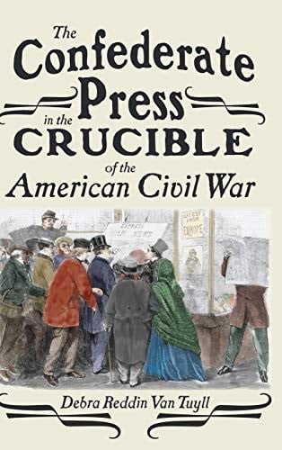 Confederate Press in the Crucible of the American Civil War