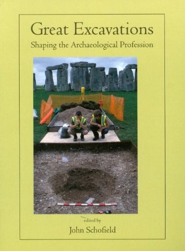 Great Excavations: Shaping the Archaeological Profession