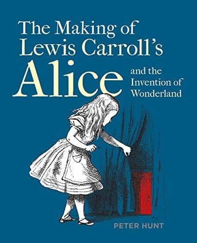 Making of Lewis Carroll's Alice and the Invention of Wonderland