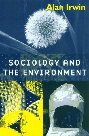 Sociology and the Environment: A Critical Introduction to Society, Nature and Knowledge