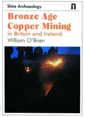 Bronze Age Copper Mining in Britain and Ireland (Shire Archaeology)