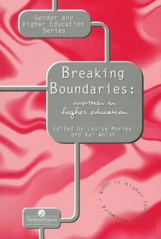 Breaking Boundaries: Women In Higher Education (Gender & Higher Education Mini Series)