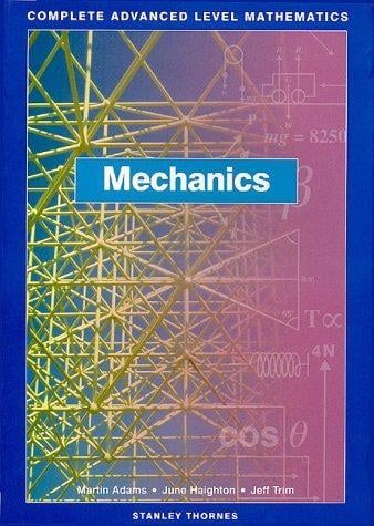 Mechanics: Complete Advanced Level Mathematics (Complete Advanced Level Maths)