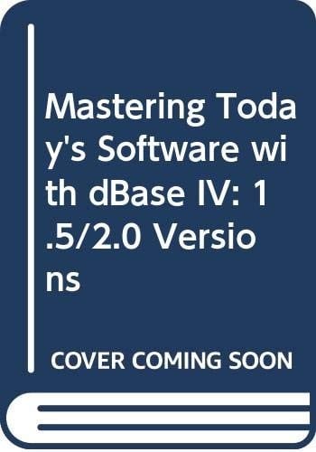 Mastering today's software: Database Management with dBase IV version 1.5/2.0