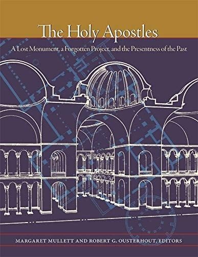 Holy Apostles: A Lost Monument, a Forgotten Project, and the Presentness of the Past