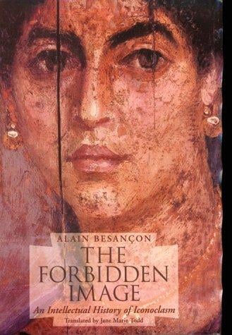 The Forbidden Image: An Intellectual History of Iconoclasm