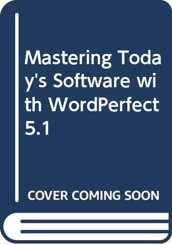 Mastering today's software: word processing with WordPerfect 5.1