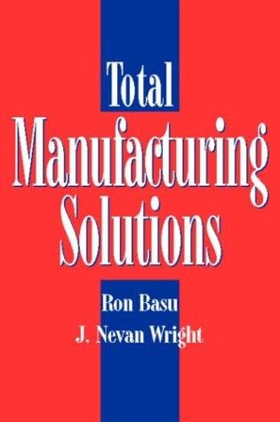 Total manufacturing solutions: how to stay ahead of competition and management fashions by customizing total manufacturing success factors