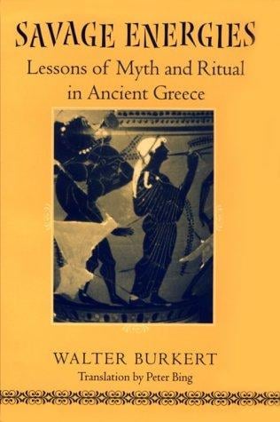 Savage Energies: Lessons of Myth and Ritual in Ancient Greece