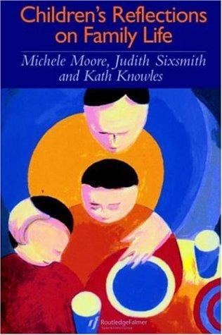 Children's reflections on family life: Michele Moore ... [et al.].