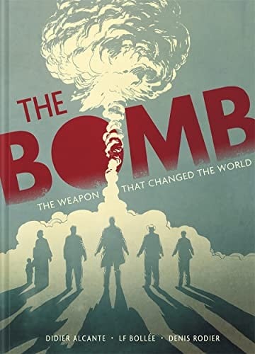 Bomb: The Weapon That Changed the World