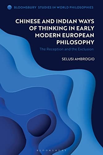 Chinese and Indian Ways of Thinking in Early Modern European Philosophy: The Reception and the Exclusion