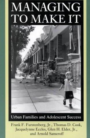 Managing to Make It: Urban Families and Adolescent Success (The John D. and Catherine T. MacArthur Foundation Series on Mental Health and De)