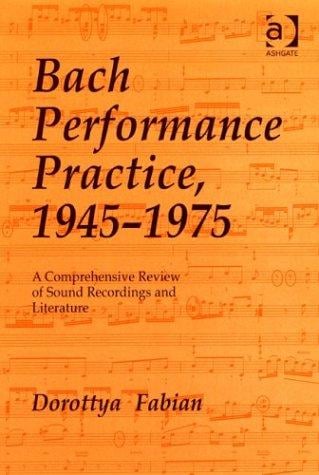 Bach Performance Practice, 1945-1975: A Comprehensive Review of Sound Recordings and Literature