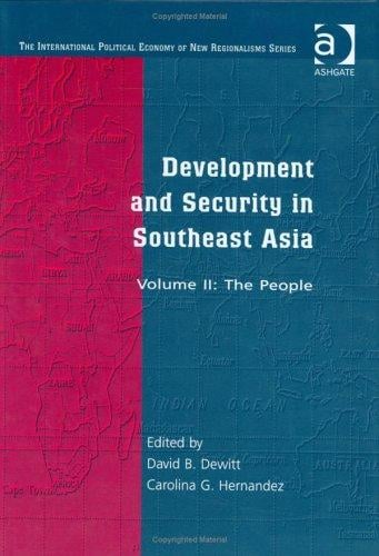 People, Development and Security in Southeast Asia: The International Political Economy of New Regionalisms (International Political Economy of New Regionalisms Series)
