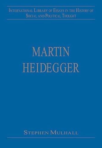 Martin Heidegger (International Library of Essays in the History of Social and Political Thought)