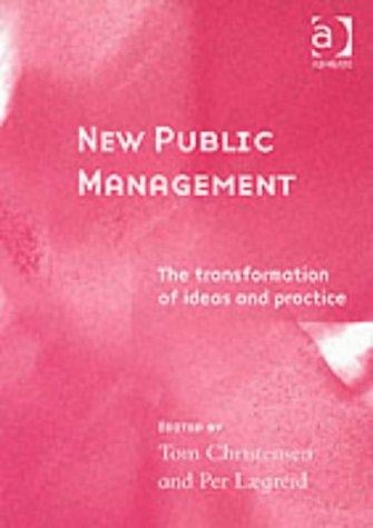 New Public Management: The Transformation of Ideas and Practice