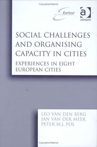 Social Challenges and Organizing Capacity in Cities: Experiences in Eight European Cities (Euricur Series (European Institute for Comparative Urban Research))