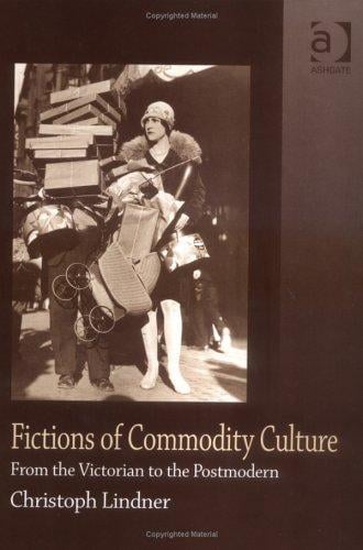 Fictions of commodity culture: from the Victorian to the postmodern