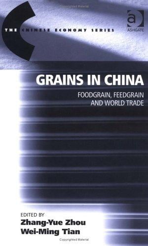 Grains In China: Foodgrain, Feedgrain And World Trade (The Chinese Economy Series)
