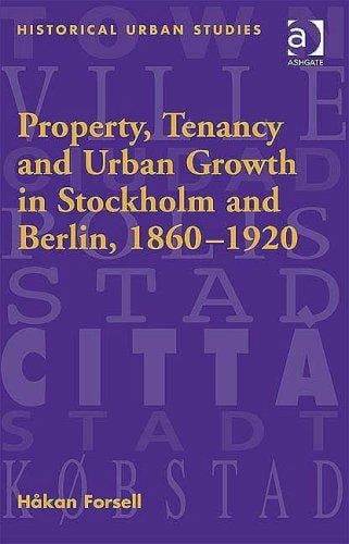 Property, tenancy & urban growth in Stockholm & Berlin, 1860-1920