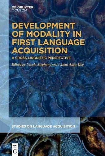 Development of Modality in First Language Acquisition: A Cross-Linguistic Perspective