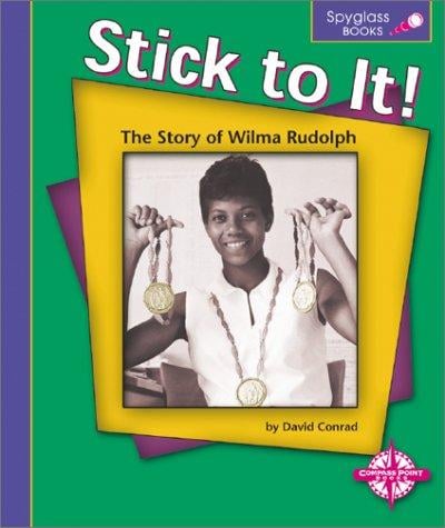 Stick to It!: The Story of Wilma Rudolph (Spyglass Books)