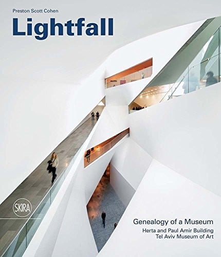 Lightfall - Genealogy of a Museum: Paul and Herta Amir Building, Tel Aviv Museum of Art
