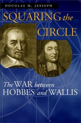 Squaring the Circle: The War Between Hobbes and Wallis (Science and Its Conceptual Foundations Series)