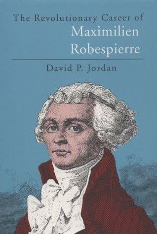 The revolutionary career of Maximilien Robespierre