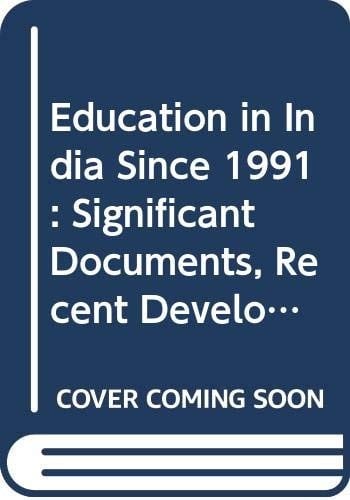 Education in India since 1991: significant documents, recent developments, statistics, and Ph. D. theses