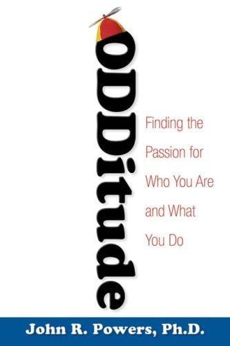 Odditude: Finding the Passion for Who You Are and What You Do