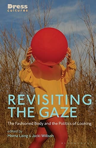 Revisiting the Gaze: The Fashioned Body and the Politics of Looking