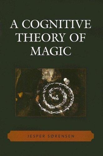 A Cognitive Theory of Magic (Cognitive Science of Religion Series)
