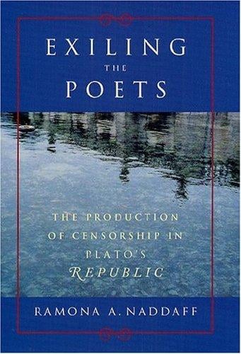 Exiling the Poets: The Production of Censorship in Plato's Republic