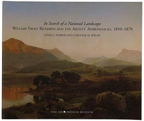 In Search of a National Landscape: William Trost Richards and the Artists' Adirondacks, 1850-1870
