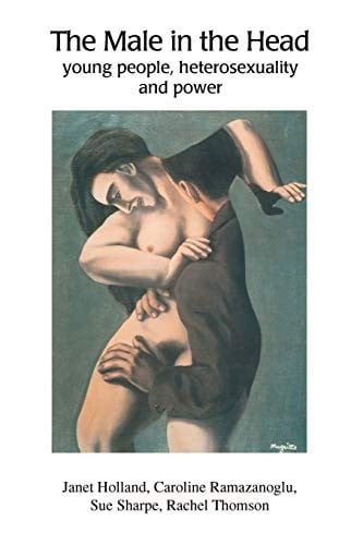 The Male in the head: Young people, heterosexuality and power